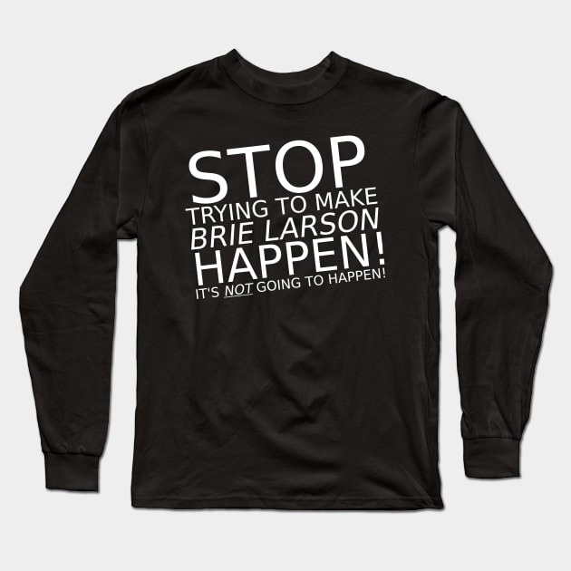 It's NOT going to happen! Long Sleeve T-Shirt by TSOL Games